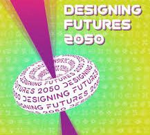 DESIGNING FUTURES 2050 International Design Competition for Young Changemakers